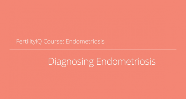 Fertility IQ Course: Diagnosing Endometriosis