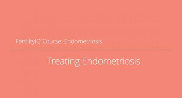 Fertility IQ Course: Treating Endometriosis