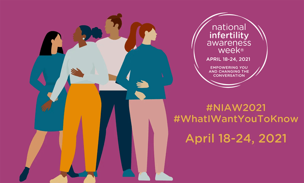 National Infertility Awareness Week April 18-24, 2021