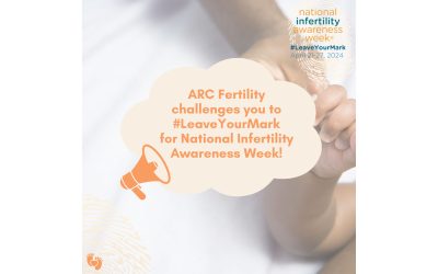 ARC Fertility challenges community to #LeaveYourMark for National Infertility Awareness Week