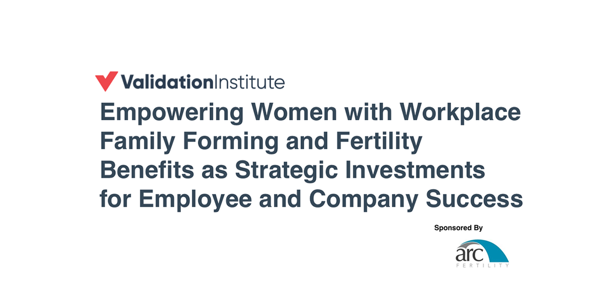 Empowering Women with Workplace Family Forming and Fertility Benefits as Strategic Investments for Employee and Company Success