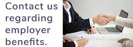Contact us for employer benefits.