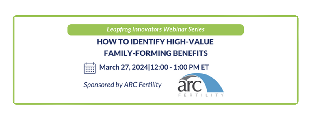ARC Fertility, the American Medical Women’s Association and the Leapfrog Group Collaborate to Provide High-Value Family-Forming Benefits Webinar