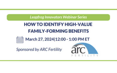 ARC Fertility, the American Medical Women’s Association and the Leapfrog Group Collaborate to Provide High-Value Family-Forming Benefits Webinar
