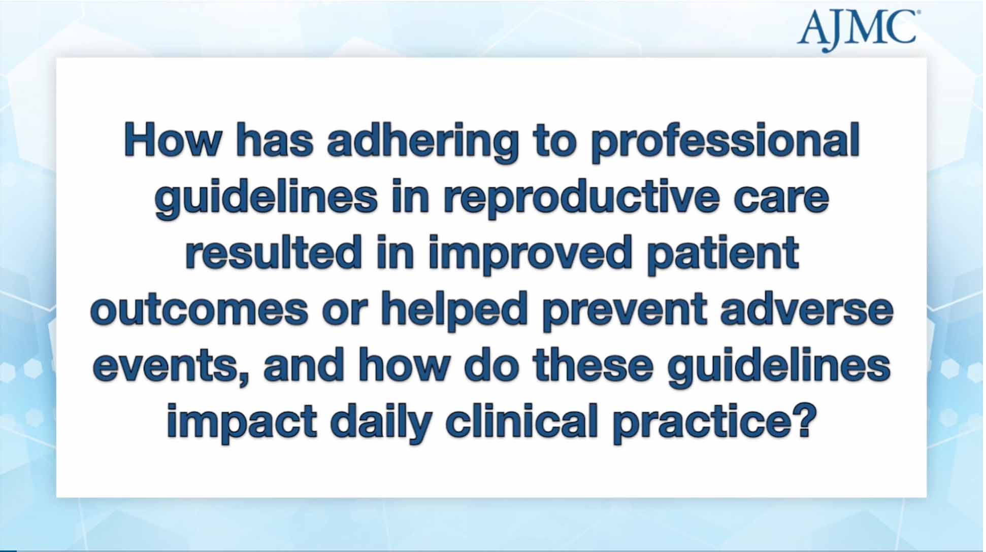 How has adhering to professional guidelines in reproductive care resulted in improved patient outcomes or helped prevent adverse events, and how do these guidelines impact daily clinical practice?